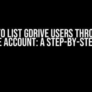 How to List GDrive Users through a Service Account: A Step-by-Step Guide