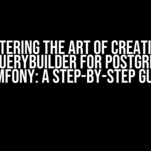 Mastering the Art of Creating a CreateQueryBuilder for Postgresql and Symfony: A Step-by-Step Guide