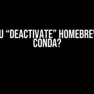 Must you “deactivate” homebrew to run conda?