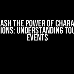 Unleash the Power of Character Interactions: Understanding TouchEnded Events