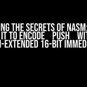 Unlocking the Secrets of NASM: How to Get it to Encode `push` with a Sign-Extended 16-bit Immediate